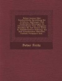 bokomslag Ketzer-Lexicon Oder Geschichtliche Darstellung Der Irrlehren, Spaltungen Und Sonderbaren Meinungen Im Christenthume Vom Anbeginne Desselben Bis Auf Unsere Zeiten in Alphabetischere Ordnung