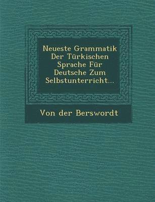 bokomslag Neueste Grammatik Der Turkischen Sprache Fur Deutsche Zum Selbstunterricht...