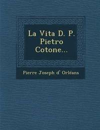 bokomslag Vita D. P. Pietro Cotone...