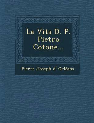 bokomslag Vita D. P. Pietro Cotone...