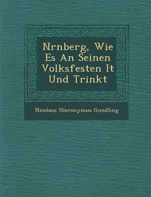 bokomslag N rnberg, Wie Es An Seinen Volksfesten I t Und Trinkt