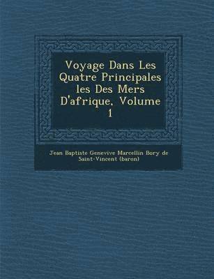 bokomslag Voyage Dans Les Quatre Principales Les Des Mers D'Afrique, Volume 1