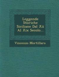 bokomslag Leggende Storiche Siciliane Dal Xii Al Xix Secolo...