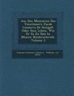 bokomslag Aus Den Memoiren Des Venetianers Jacob Casanova De Seingalt Oder Sein Leben, Wie Er Es Zu Dux In B&#65533;hmen Niederschrieb, Volume 3