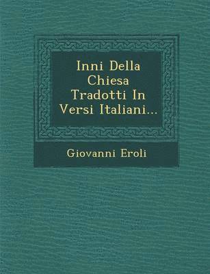 bokomslag Inni Della Chiesa Tradotti in Versi Italiani...