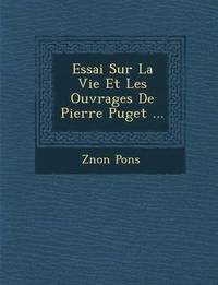 bokomslag Essai Sur La Vie Et Les Ouvrages de Pierre Puget ...