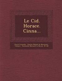 bokomslag Le Cid. Horace. Cinna...