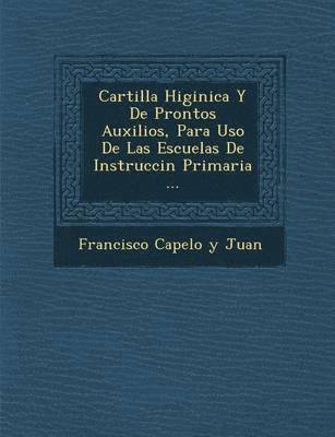 bokomslag Cartilla Higi Nica y de Prontos Auxilios, Para USO de Las Escuelas de Instrucci N Primaria ...