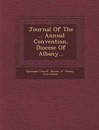 bokomslag Journal of the ... Annual Convention, Diocese of Albany...