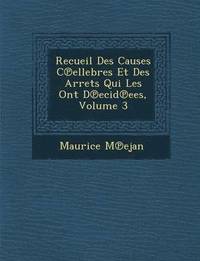 bokomslag Recueil Des Causes C Ellebres Et Des Arr Ets Qui Les Ont D Ecid Ees, Volume 3