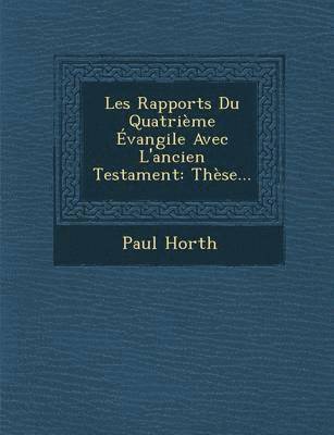 bokomslag Les Rapports Du Quatrième Évangile Avec L'ancien Testament