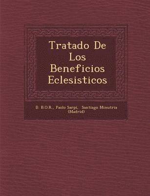 D B O R, Paolo Sarpi, D. B. O. R., Santiago Minutria (Madrid) - Tratado De Los Beneficios Eclesi�sticos, Häftad