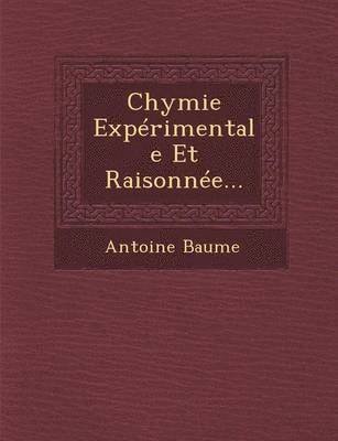 Chymie Expérimentale Et Raisonnée...