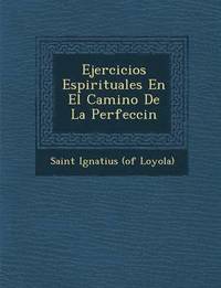 bokomslag Ejercicios Espirituales En El Camino de La Perfecci N