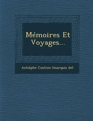 Astolphe Custine (Marquis De) - Memoires Et Voyages..., Häftad