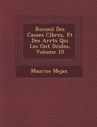 bokomslag Recueil Des Causes C L Bres, Et Des Arr Ts Qui Les Ont D Cid Es, Volume 10