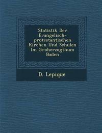 bokomslag Statistik Der Evangelisch-Protestantischen Kirchen Und Schulen Im Gro Herzogthum Baden