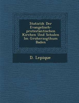 bokomslag Statistik Der Evangelisch-Protestantischen Kirchen Und Schulen Im Gro Herzogthum Baden