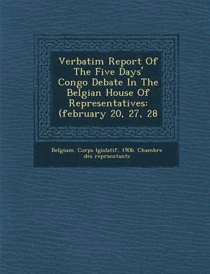 bokomslag Verbatim Report of the Five Days' Congo Debate in the Belgian House of Representatives