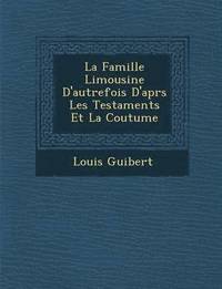 bokomslag La Famille Limousine D'autrefois D'apr&#65533;s Les Testaments Et La Coutume