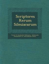 bokomslag Scriptores Rerum Silesiacarum