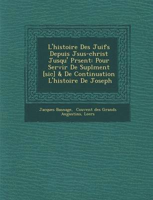 L'histoire Des Juifs Depuis J�sus-christ Jusqu'� Pr�sent