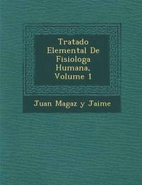 bokomslag Tratado Elemental de Fisiolog a Humana, Volume 1