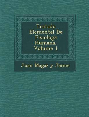 Tratado Elemental de Fisiolog a Humana, Volume 1 1