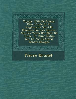Pierre Gustave Brunet - Voyage L'Ile de France, Dans L'Inde Et En Angleterre, Häftad