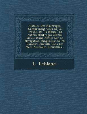 bokomslag Histoire Des Naufrages, Comprenant Ceux de La P Rouse, de 'La M Duse' Et Autres Naufrages C L Bres