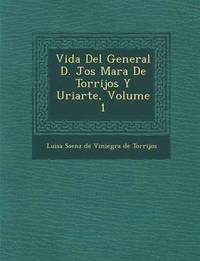 bokomslag Vida del General D. Jos Mar a de Torrijos y Uriarte, Volume 1