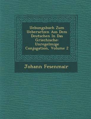 bokomslag Uebungsbuch Zum Uebersetzen Aus Dem Deutschen in Das Griechische