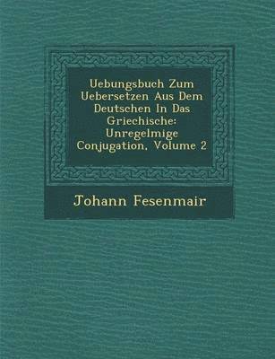 bokomslag Uebungsbuch Zum Uebersetzen Aus Dem Deutschen in Das Griechische