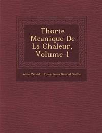 bokomslag Th Orie M Canique de La Chaleur, Volume 1