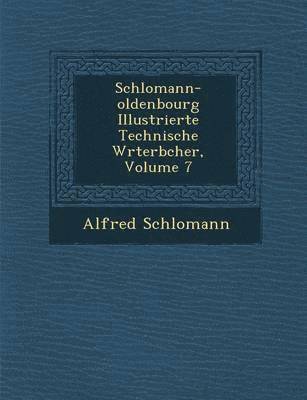 Schlomann-oldenbourg Illustrierte Technische W&#65533;rterb&#65533;cher, Volume 7 1