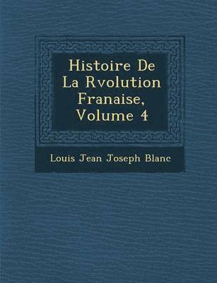 bokomslag Histoire de La R Volution Fran Aise, Volume 4