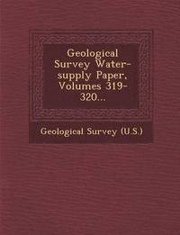 bokomslag Geological Survey Water-supply Paper, Volumes 319-320...