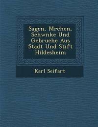 bokomslag Sagen, M Rchen, Schw Nke Und Gebr Uche Aus Stadt Und Stift Hildesheim