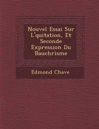 bokomslag Nouvel Essai Sur L'&#65533;quitation, Et Seconde Expression Du Bauch&#65533;risme