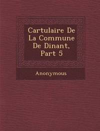 bokomslag Cartulaire de La Commune de Dinant, Part 5