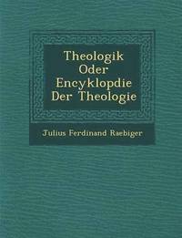 bokomslag Theologik Oder Encyklop&#65533;die Der Theologie