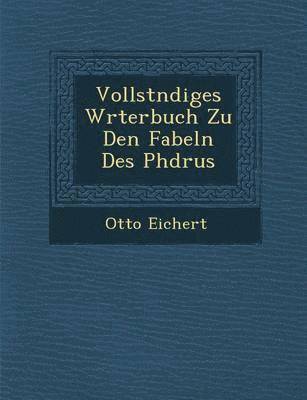 Vollst Ndiges W Rterbuch Zu Den Fabeln Des PH Drus 1