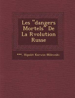 bokomslag Les 'Dangers Mortels' de La R Volution Russe