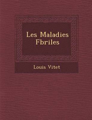Louis Vitet - Les Maladies F�briles, Häftad