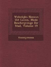 bokomslag Wekelijks Nieuws Uit Loven, Mede Beschrijvinge Di R Stad, Volume 19