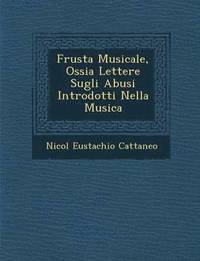 bokomslag Frusta Musicale, Ossia Lettere Sugli Abusi Introdotti Nella Musica