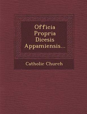 Officia Propria Di&#156;cesis Appamiensis... 1
