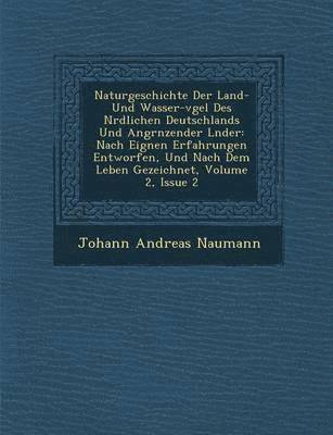 bokomslag Naturgeschichte Der Land- Und Wasser-V Gel Des N Rdlichen Deutschlands Und Angr Nzender L Nder