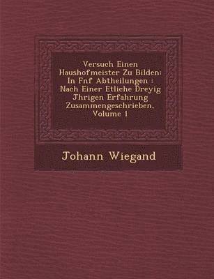 Johann Wiegand - Versuch Einen Haushofmeister Zu Bilden, Häftad
