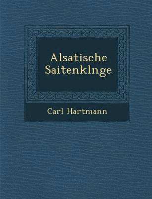 Carl Hartmann - Alsatische Saitenkl�nge, Häftad